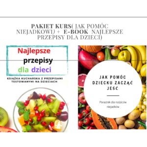 Jak pomóc dziecku zacząć jeść + e-book Najlepsze przepisy dla dzieci +Jak krok po kroku wprowadzić mięso